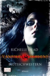 Vampire Academy 1 - Blutsschwestern