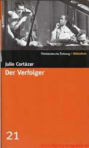 Der Verfolger ♦ Julio Cortázar | Rezension