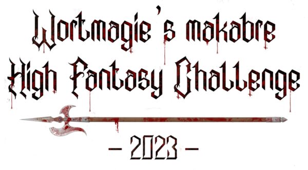 Wortmagies makabre High Fantasy Challenge 2023