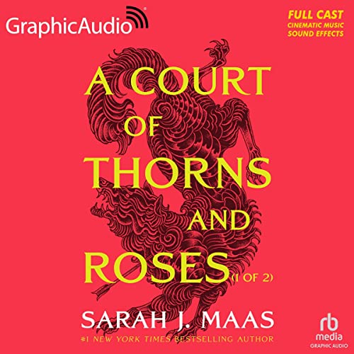 A Court of Thorns and Roses (Part 1 of 2) (Dramatized Adaptation)