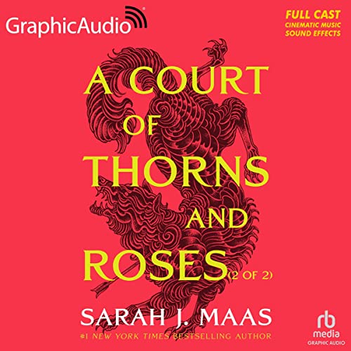 A Court of Thorns and Roses (Part 2 of 2) (Dramatized Adaptation)