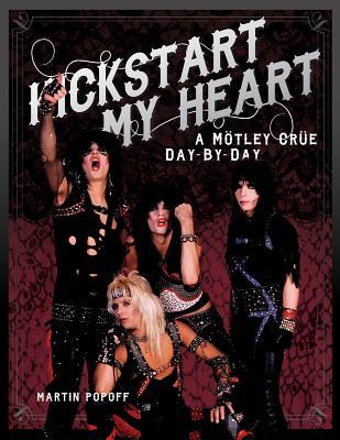 Kickstart My Heart - A Mötley Crüe Day-by-Day