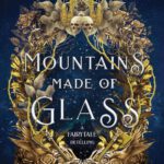 Fairy Tale Retelling 1 - Mountains Made of Glass