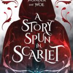 Tales of Wonder and Woe 1 - A Story Spun in Scarlet