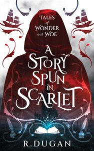 Tales of Wonder and Woe 1 - A Story Spun in Scarlet
