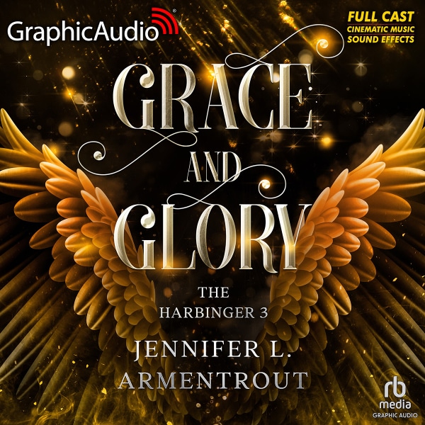 The Harbinger 3 - Grace and Glory [Dramatized Adaptation]