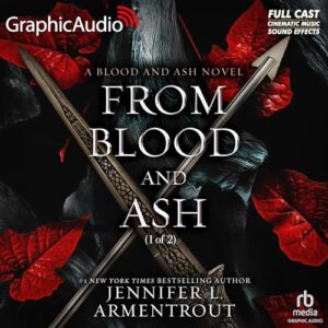 Blood and Ash 1.1 - From Blood and Ash (Part 1 of 2) [Dramatized Adaptation]