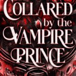 Kira & Nathaniel's Duet 1 - Collared by the Vampire Prince