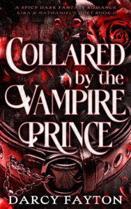 Kira & Nathaniel's Duet 1 - Collared by the Vampire Prince