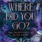 Infatuated Fae 3 - Where Did You Go