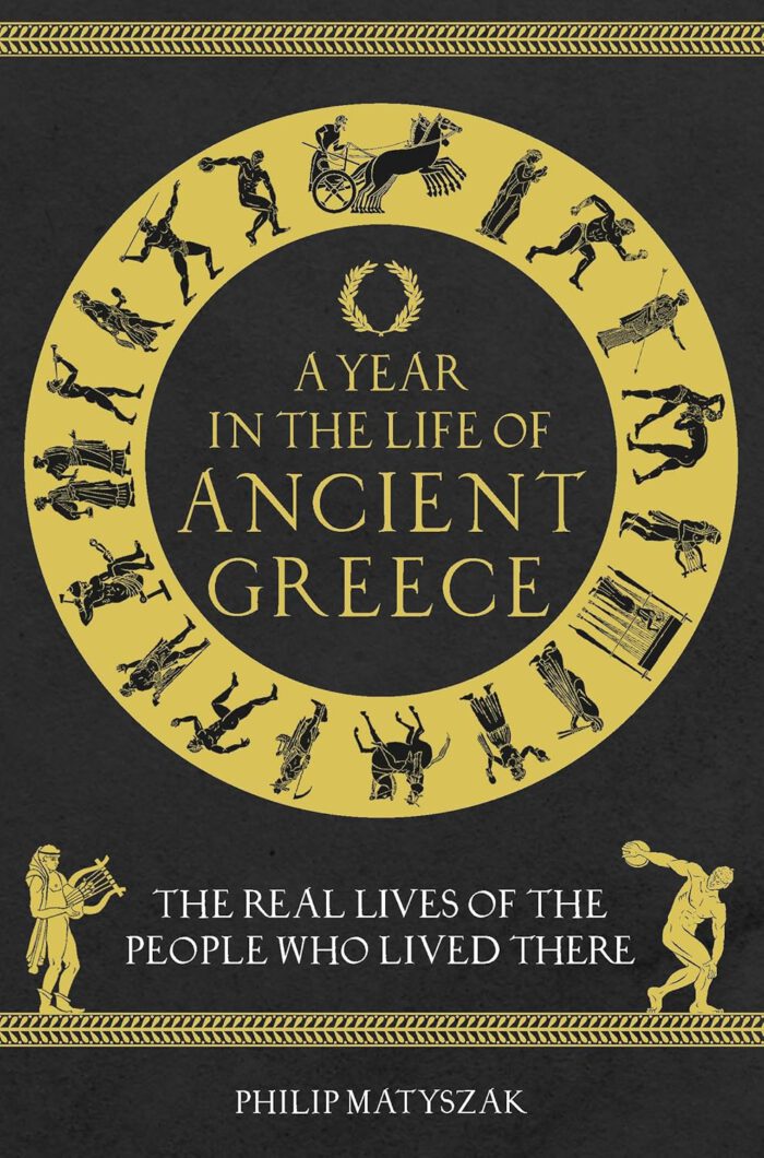 A Year in the Life of Ancient History 1 - A Year in the Life of Ancient Greece