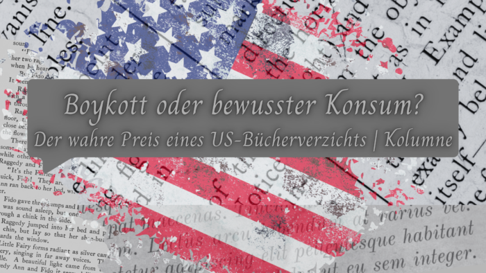 Boykott oder bewusster Konsum Der wahre Preis eines US-Bücherverzichts Kolumne