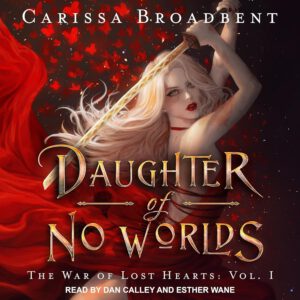 The War of Lost Hearts 1 - Daughter of No Worlds