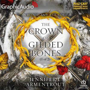 Blood and Ash 3.1 - The Crown of Gilded Bones (Part 1 of 2) [Dramatized Adaptation]