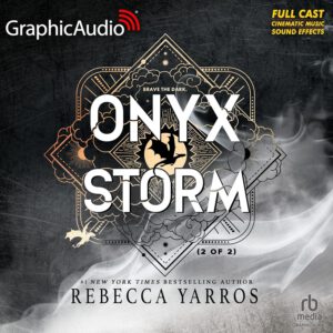 6 - Onyx Storm (Pt. 2 of 2) [Dramatized Adaptation]