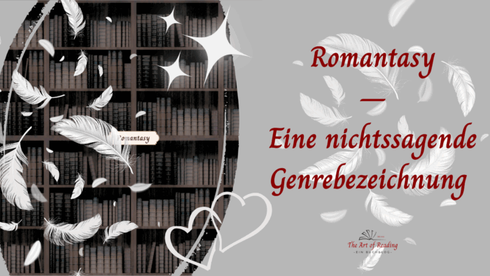Romantasy – Eine nichtssagende Genrebezeichnung Kolumne