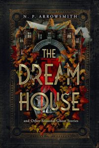 The Dream House &diams; N. P. Arrowsmith | ARC Review