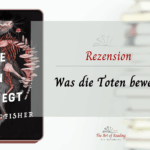 Was die Toten bewegt - Rezension