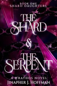 Shard Daughters 1 - The Shard & The Serpent