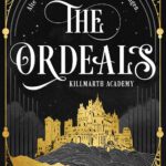 Killmarth Academy 1 - The Ordeals - Alte Magie. Neue M&auml;chte. T&ouml;dliche Pr&uuml;fungen.