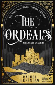 Killmarth Academy 1 - The Ordeals - Alte Magie. Neue M&auml;chte. T&ouml;dliche Pr&uuml;fungen.