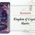 Kingdom of Crystal Hearts - ARC Rezension