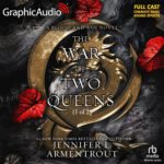 Blood and Ash 4.1 - The War of Two Queens (Part 1 of 2) [Dramatized Adaptation]