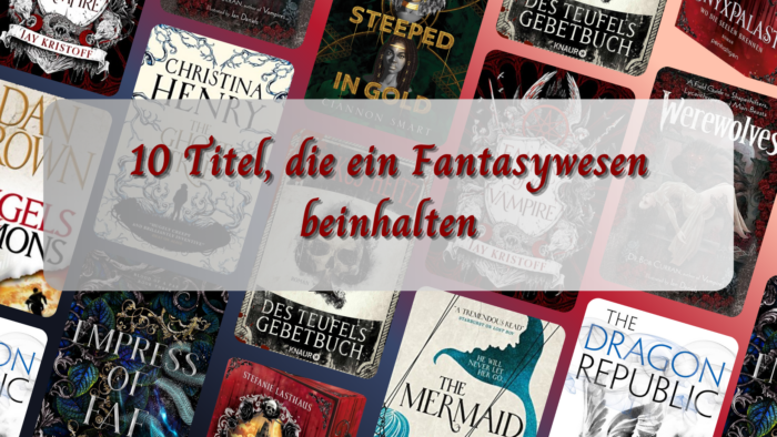 10 Titel, die ein Fantasywesen beinhalten - TTT168 10 Titel, die ein Fantasywesen beinhalten - TTT168
