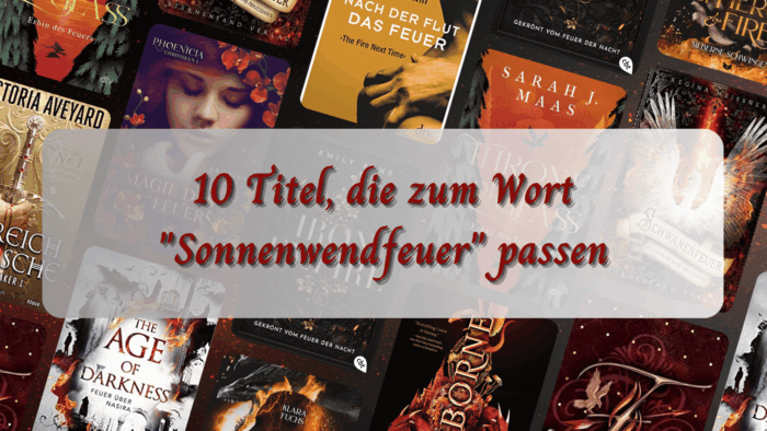 10 Titel, die zum Wort Sonnenwendfeuer passen - TTT172 10 Titel, die zum Wort Sonnenwendfeuer passen - TTT172