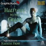 Night Huntress 1 - Halfway to the Grave - Dramatized Adaptation