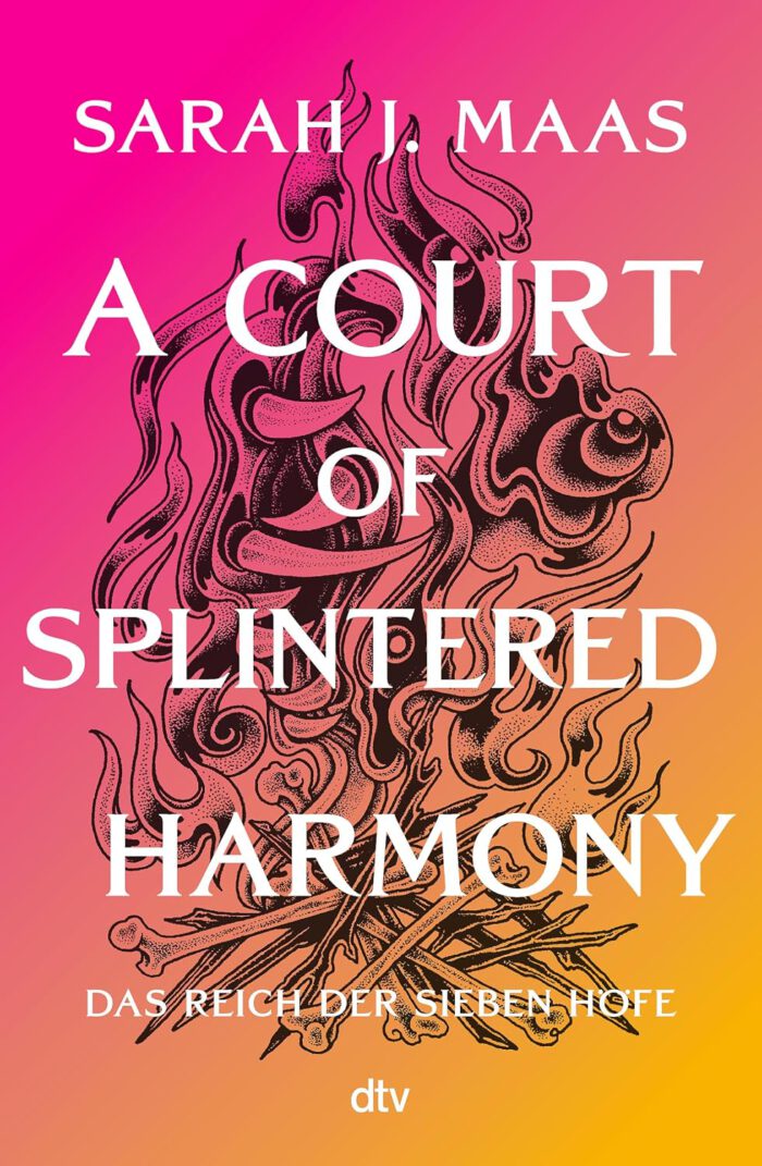 Das Reich der sieben Höfe 6 - A Court of Splintered Harmony