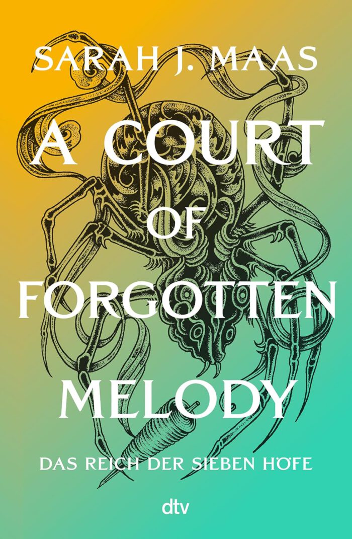 Das Reich der sieben Höfe 7 - A Court of Forgotten Melody