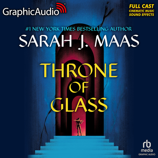Throne of Glass 1 - Throne of Glass [Dramatized Adaptation]